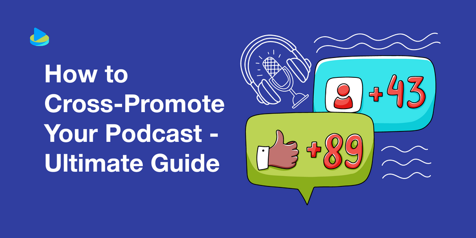 How to Cross-Promote Your Podcast: Ultimate Guide