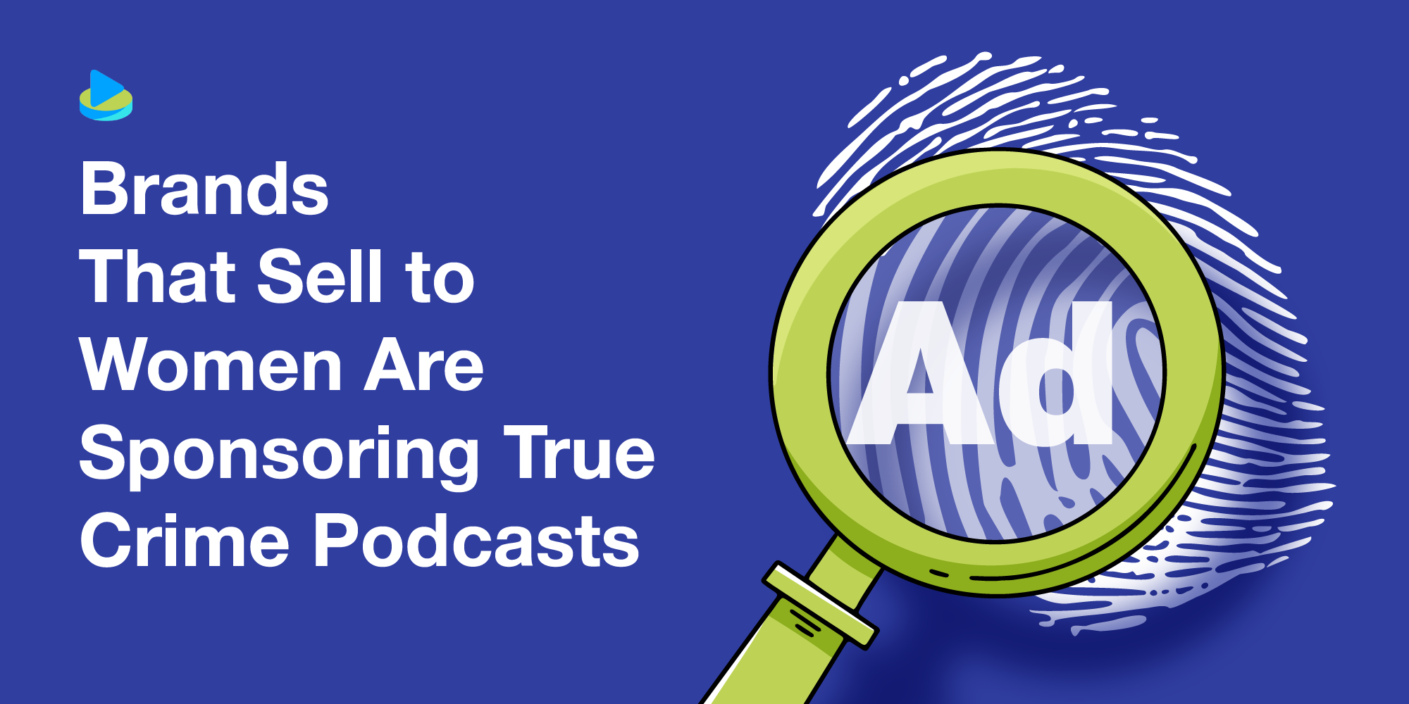 Illustration for ‘Brands That Sell to Women Are Sponsoring True Crime Podcasts’