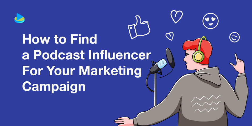 How to Find a Podcast Influencer For Your Marketing Campaign