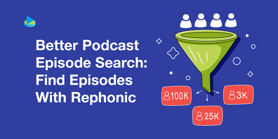 Better Podcast Episode Search: Find Episodes With Rephonic