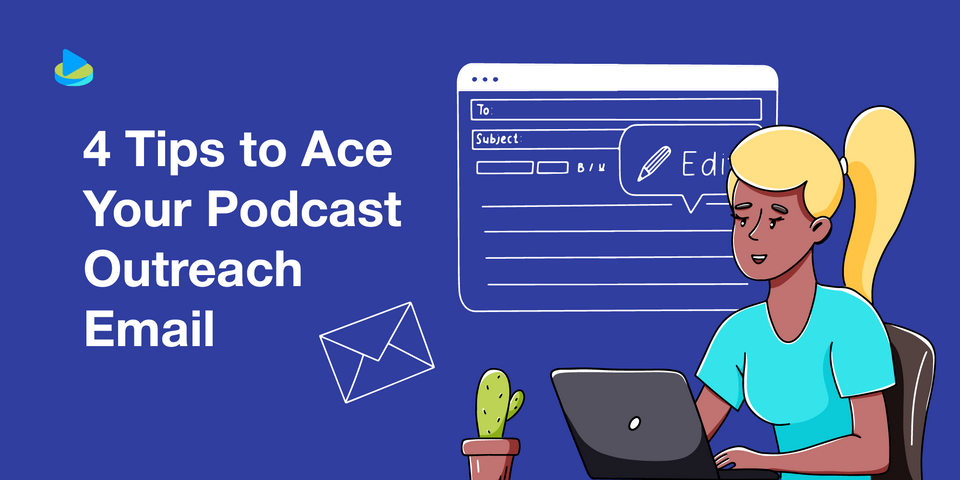 4 Tips to Ace Your Podcast Outreach Email