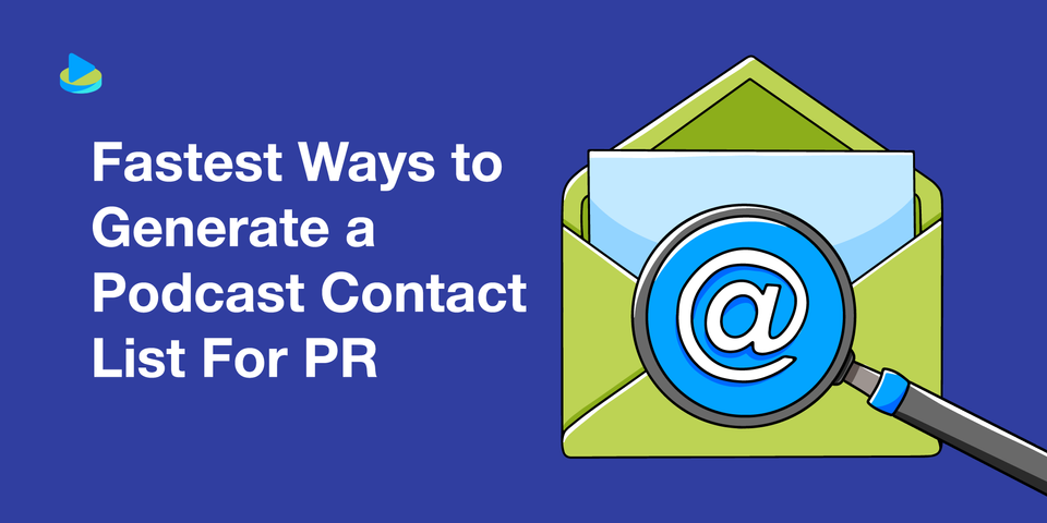 Fastest Ways to Generate a Podcast Contact List For PR