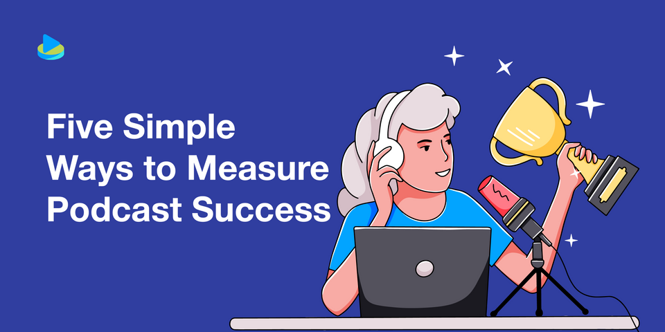 Six Simple Ways to Measure Podcast Success