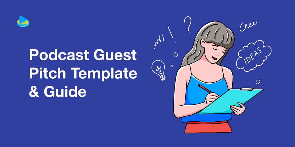 Ultimate Podcast Guest Pitch Template & Guide
