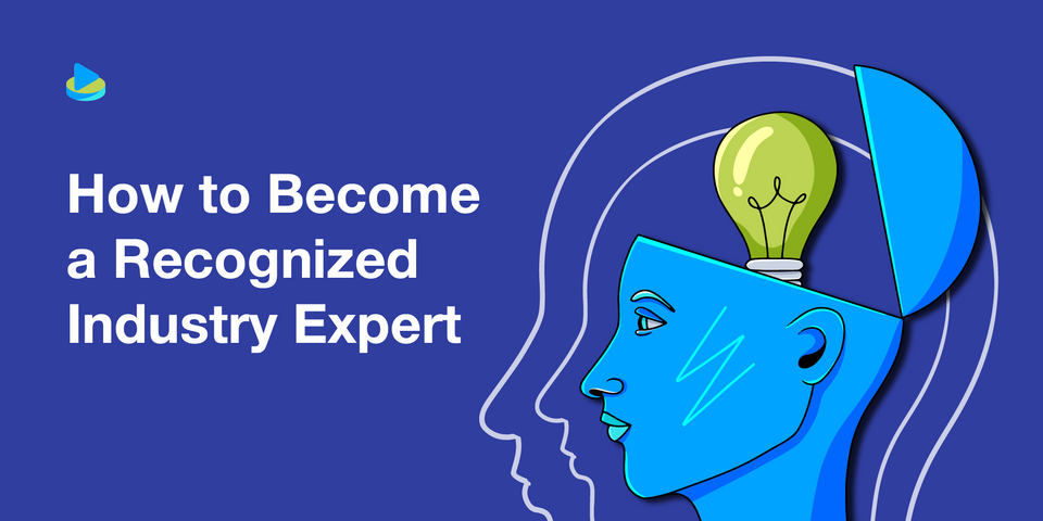 How to Become a Recognized Industry Expert in 2022