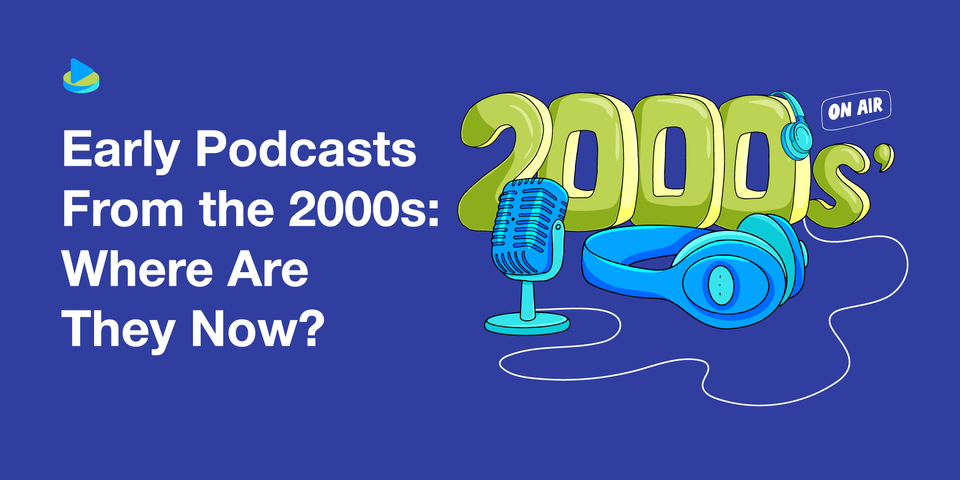 Early Podcasts From the 2000s: Where Are They Now?