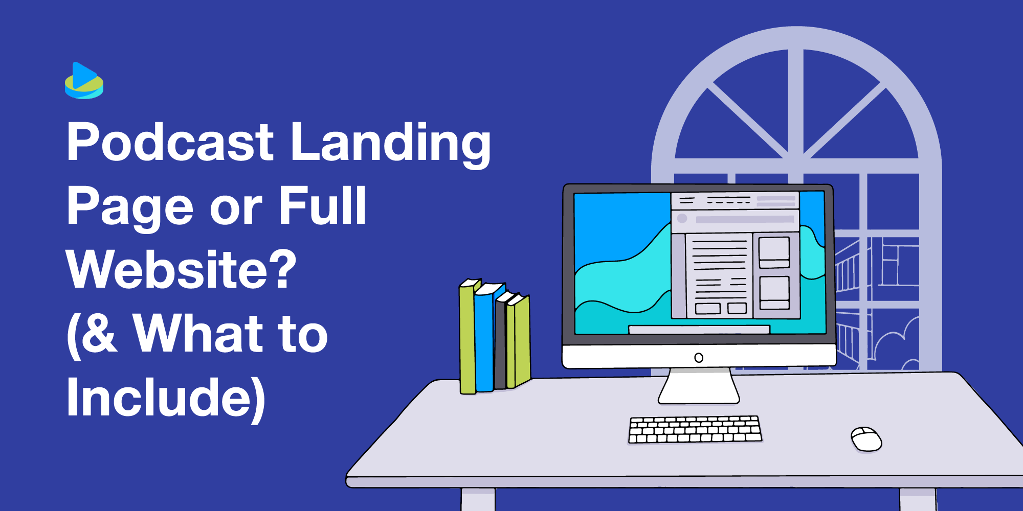 Podcast Landing Page or Full Website? (& What to Include)