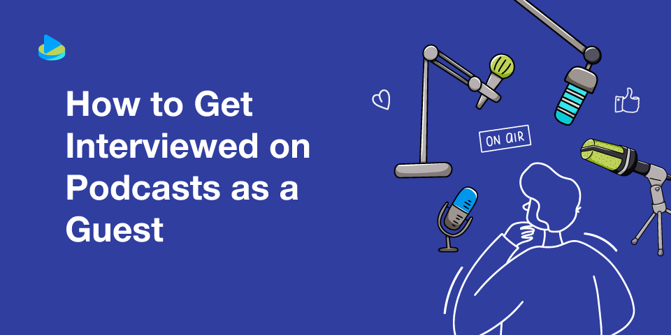 How to Get Interviewed on Podcasts as a Guest
