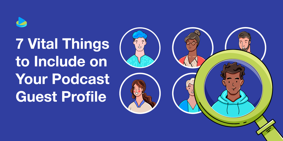 7 Vital Things to Include on Your Podcast Guest Profile