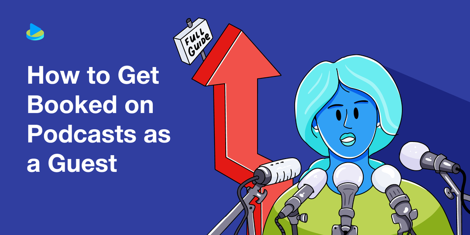 How to Get Booked on Podcasts as a Guest (2025)