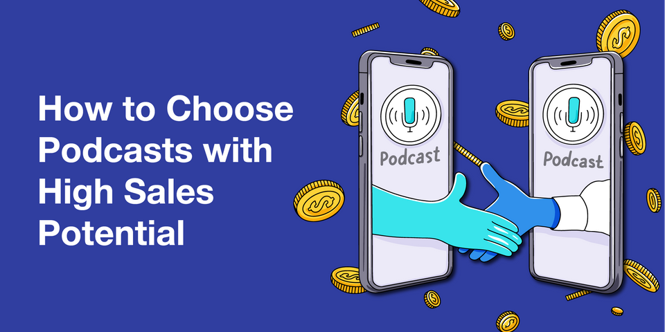 How to Choose Podcasts with High Sales Potential for Podcast Guesting