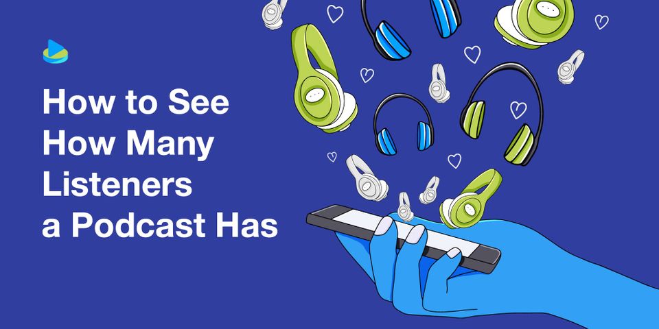 How to See How Many Listeners a Podcast Has (& More Podcast Stats)