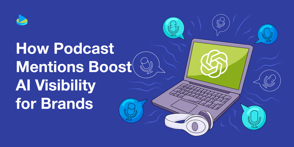 How Podcast Mentions Boost AI Visibility for Brands