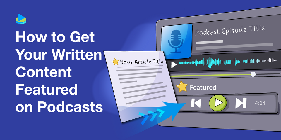 How to Get Your Written Content Featured on Podcasts