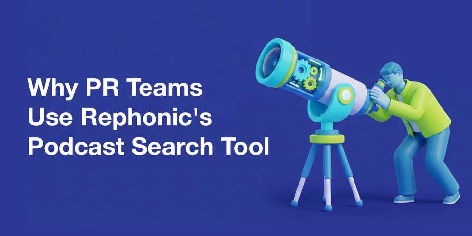 Why PR Teams Use Rephonic's Podcast Search Tool