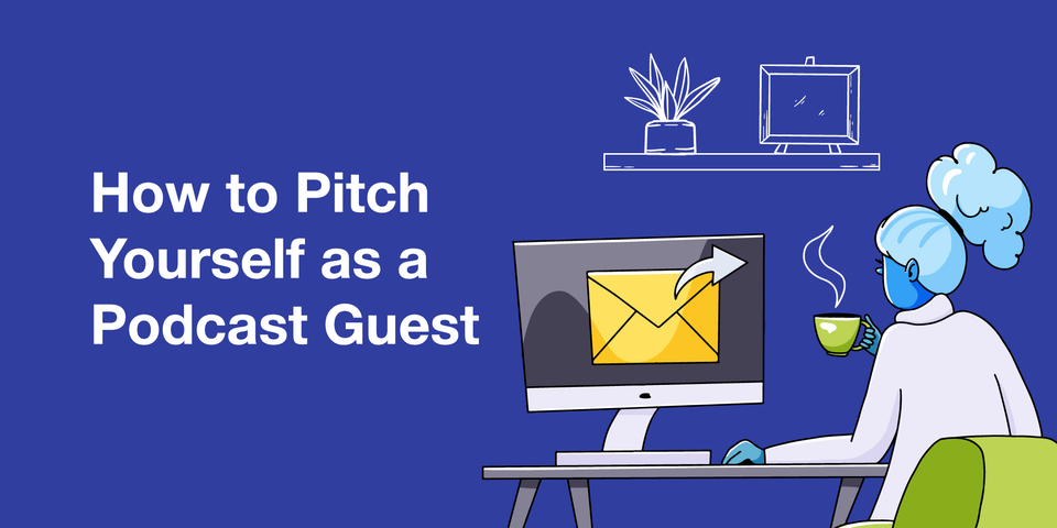 How to Pitch Yourself as a Podcast Guest
