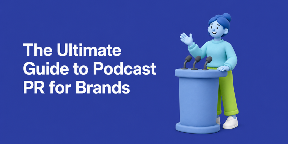 The Ultimate Guide to Podcast PR for Brands