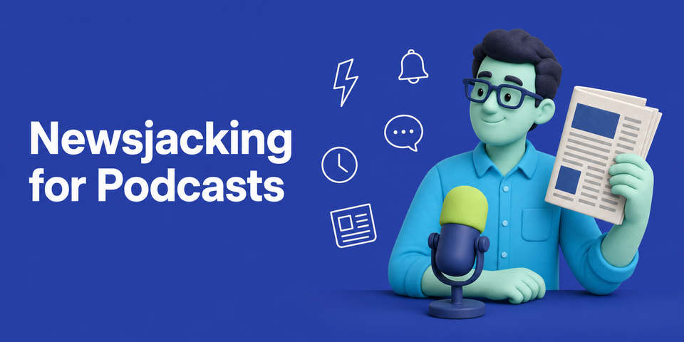 Newsjacking for Podcasts: How to Pitch a Trending Topic Fast